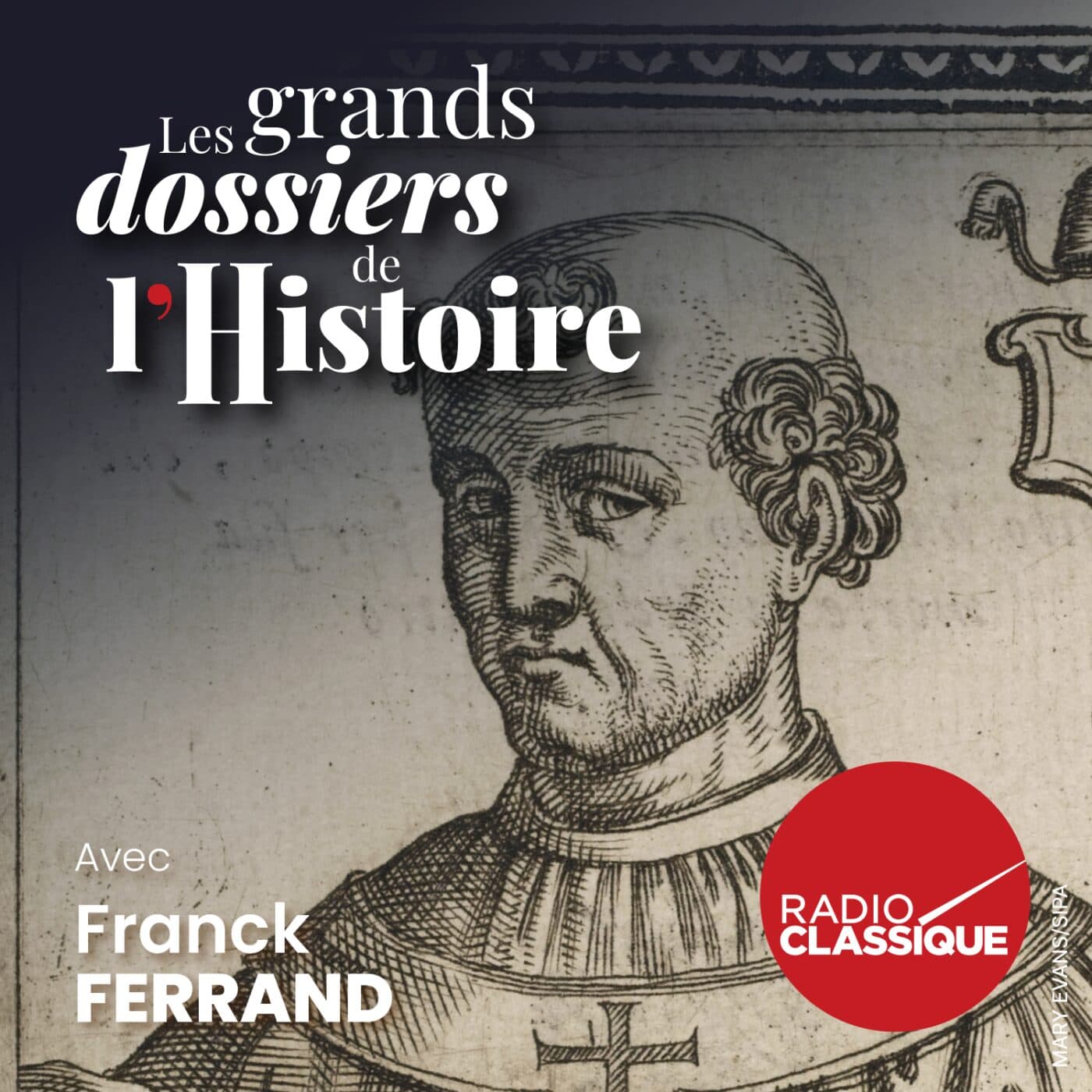 Les grands dossiers de l'Histoire par Franck Ferrand podcast cover art