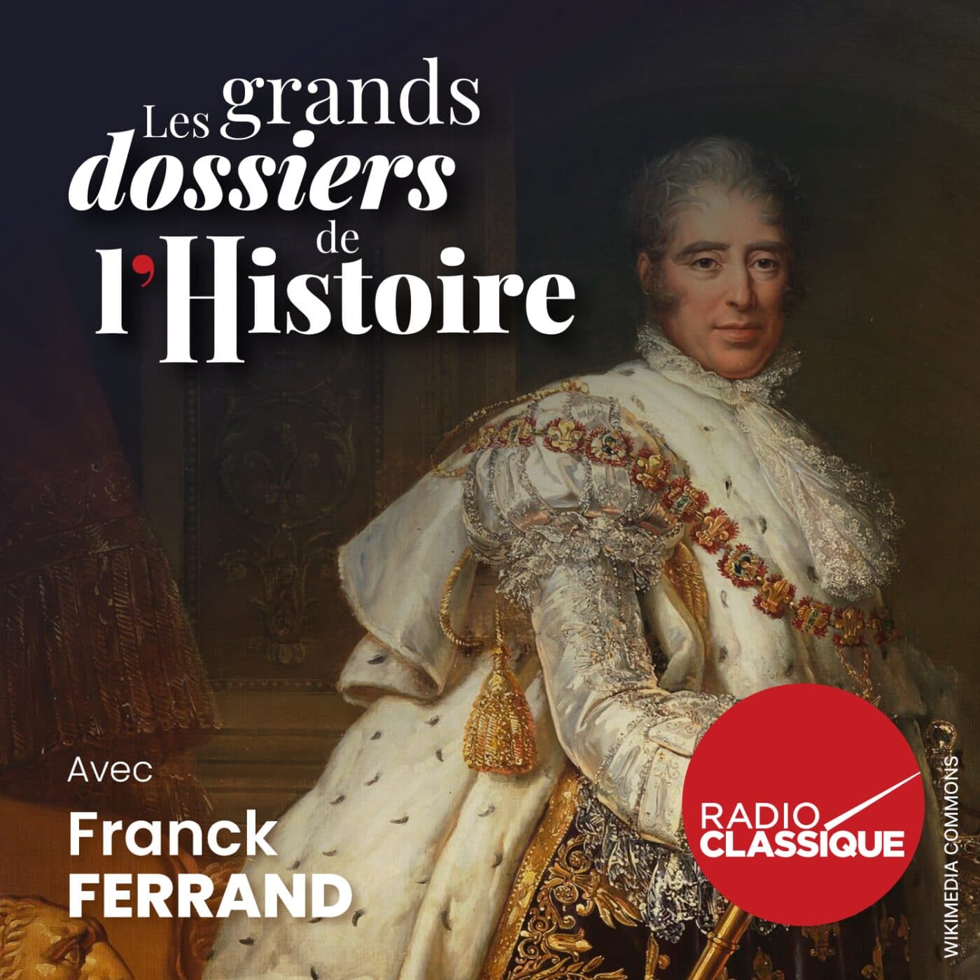 Les grands dossiers de l'Histoire par Franck Ferrand podcast cover art