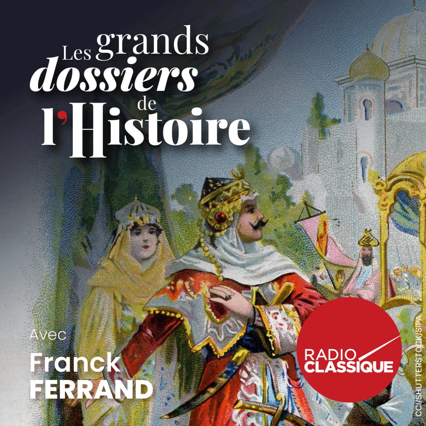 Les grands dossiers de l'Histoire par Franck Ferrand podcast cover art