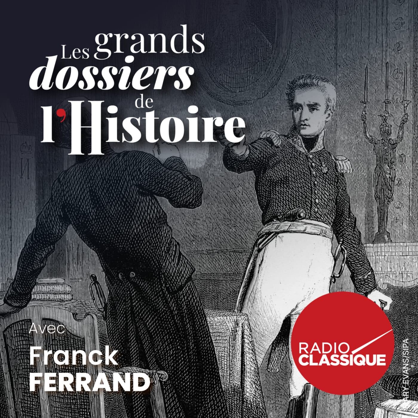 Les grands dossiers de l'Histoire par Franck Ferrand podcast cover art