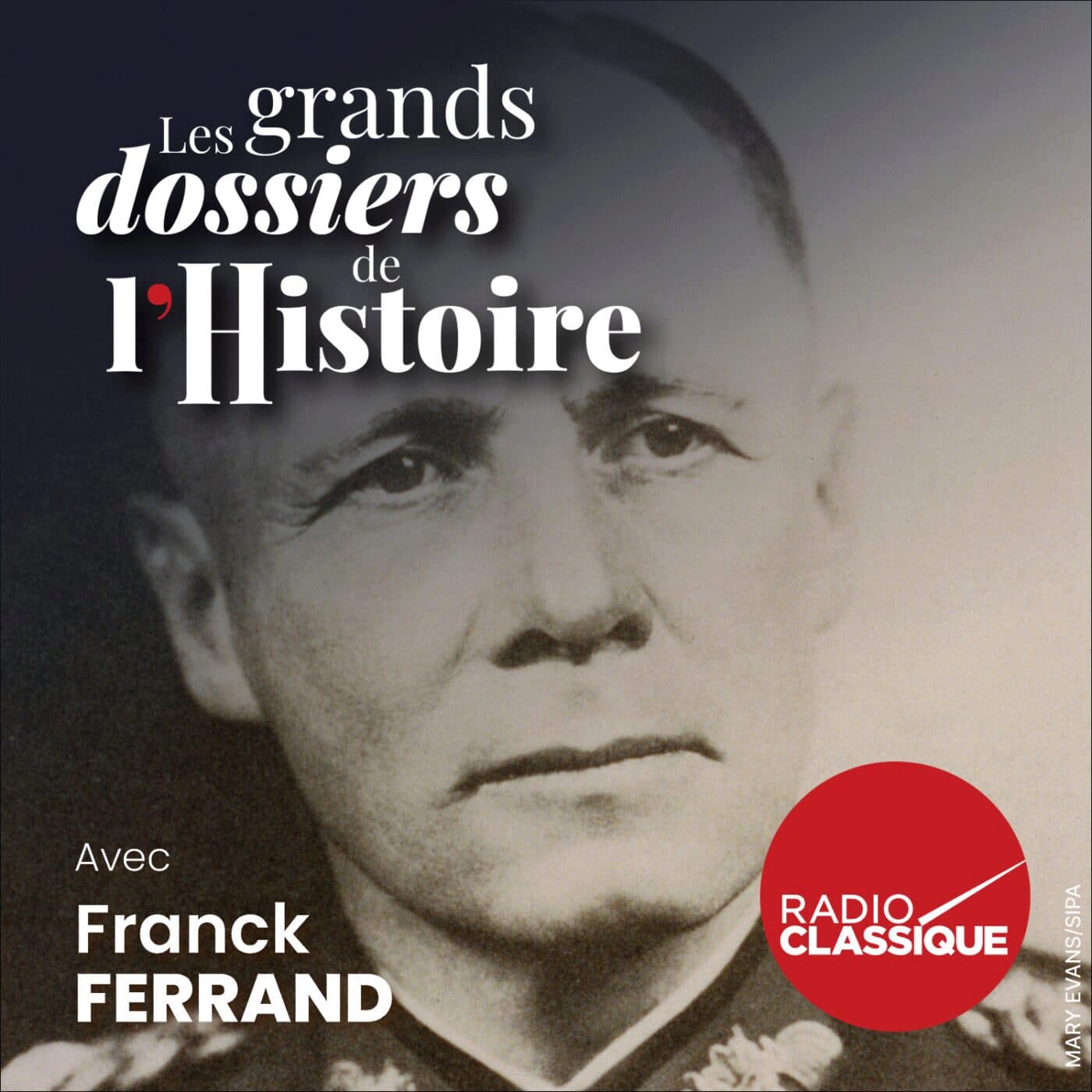 Les grands dossiers de l'Histoire par Franck Ferrand podcast cover art