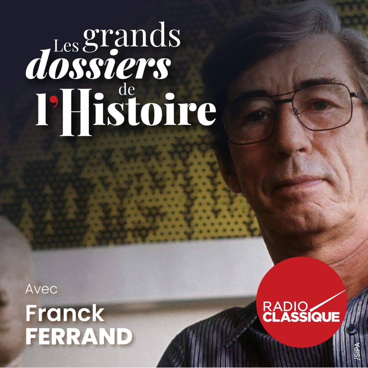 Les grands dossiers de l'Histoire par Franck Ferrand podcast cover art