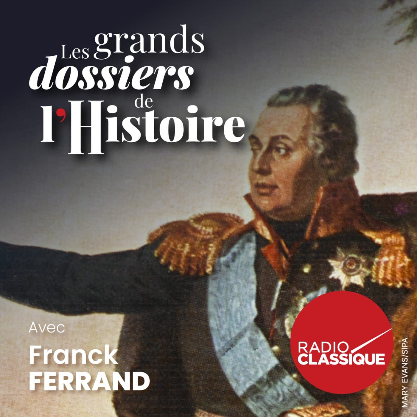 Les grands dossiers de l'Histoire par Franck Ferrand podcast cover art