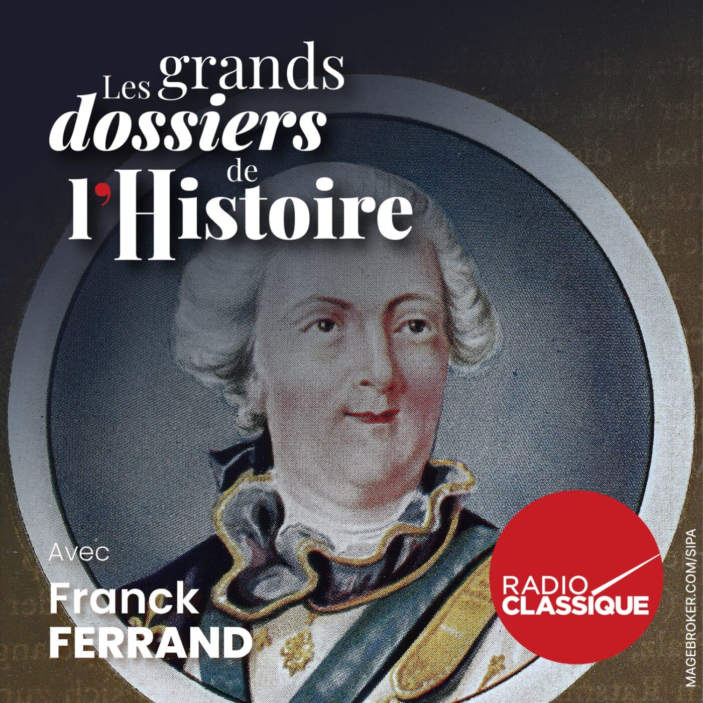 Les grands dossiers de l'Histoire par Franck Ferrand podcast cover art