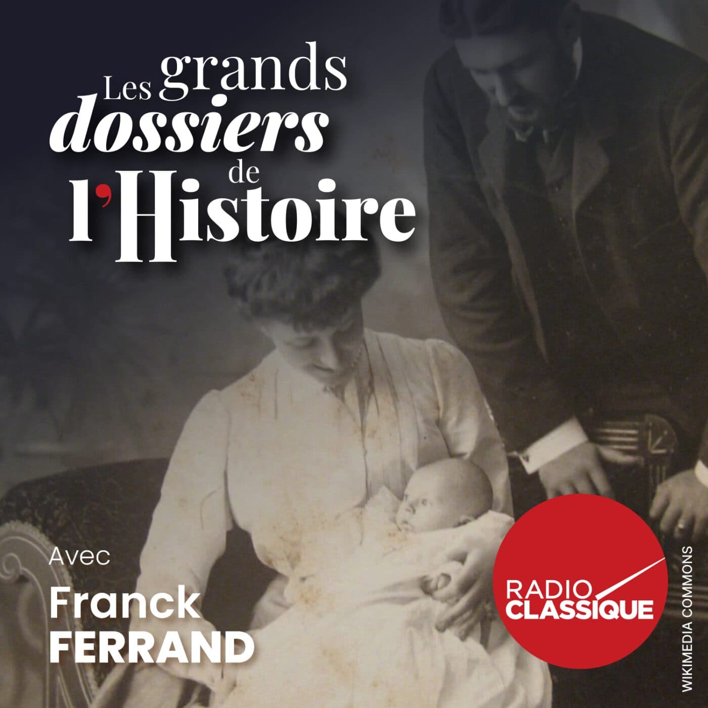 Les grands dossiers de l'Histoire par Franck Ferrand podcast cover art