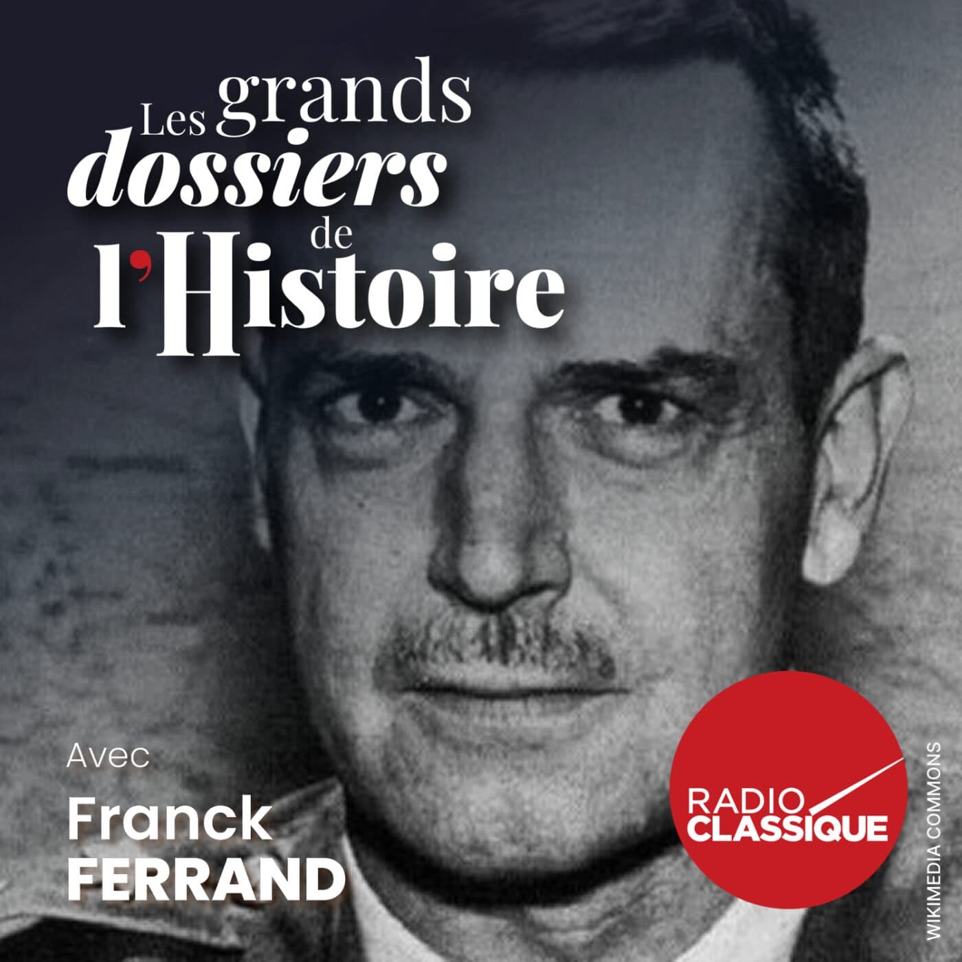 Les grands dossiers de l'Histoire par Franck Ferrand podcast cover art