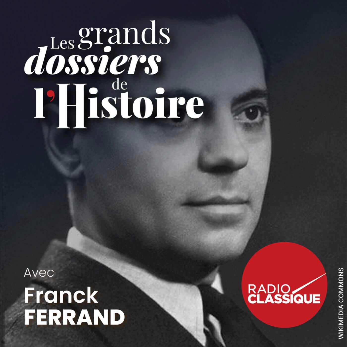 Les grands dossiers de l'Histoire par Franck Ferrand podcast cover art