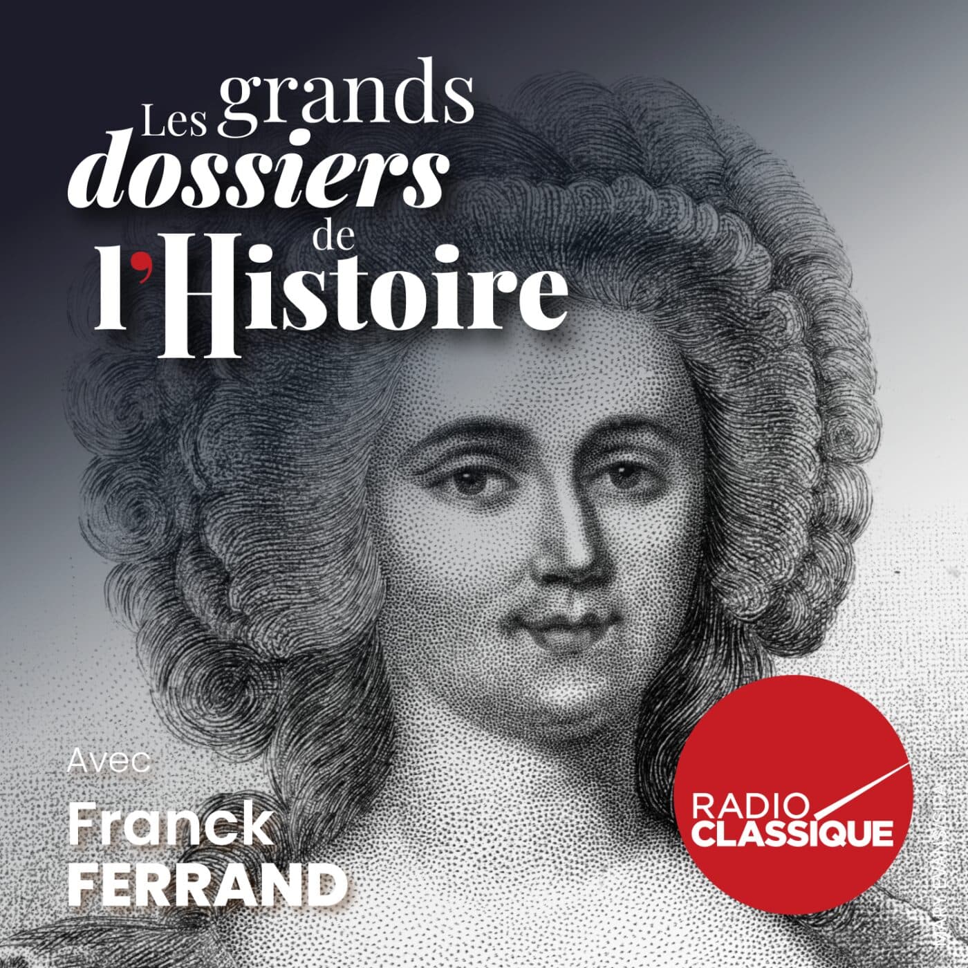 Les grands dossiers de l'Histoire par Franck Ferrand podcast cover art