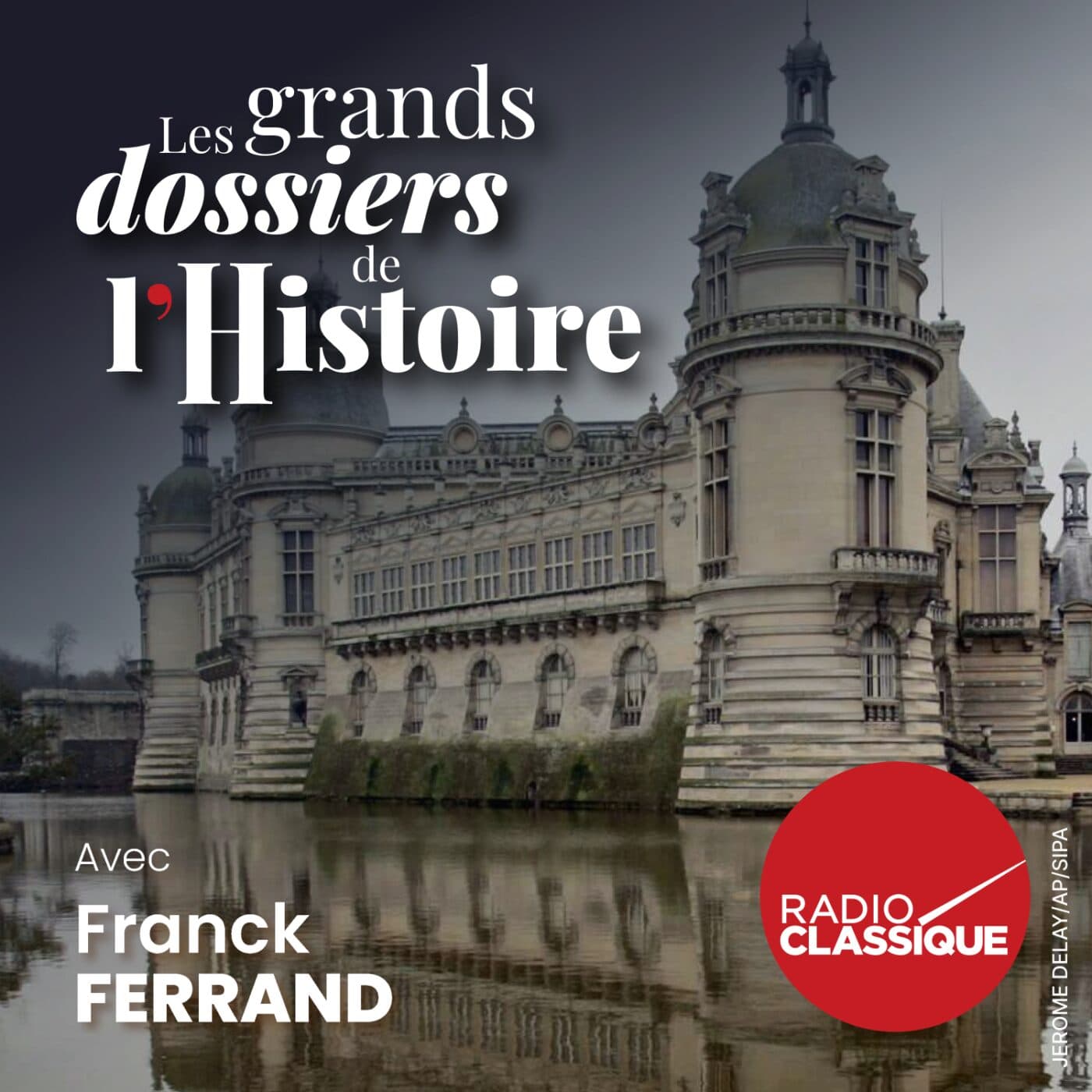 Les grands dossiers de l'Histoire par Franck Ferrand podcast cover art