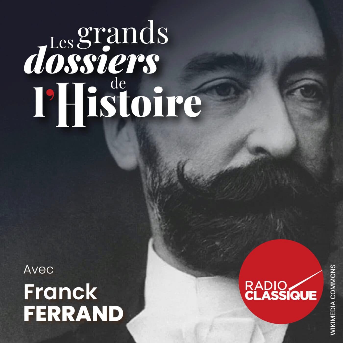 Les grands dossiers de l'Histoire par Franck Ferrand podcast cover art