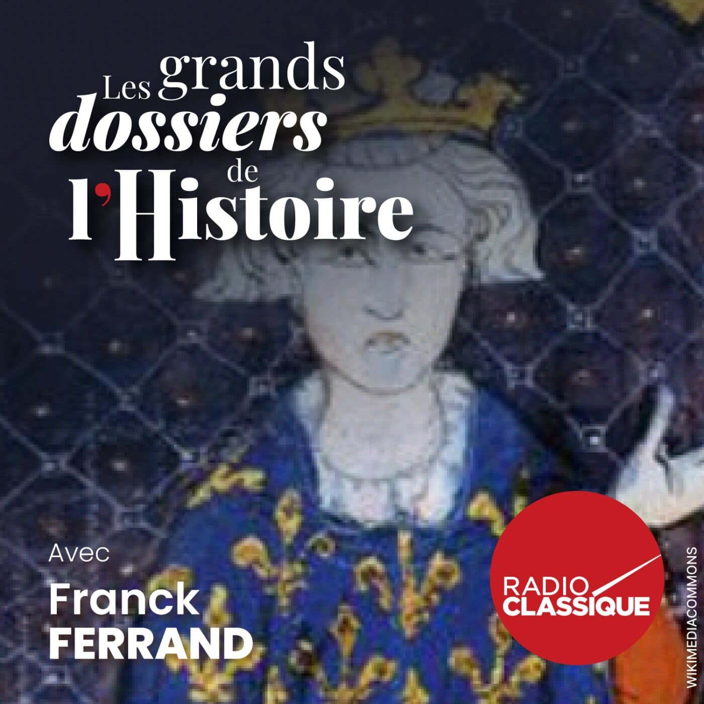 Les grands dossiers de l'Histoire par Franck Ferrand podcast cover art