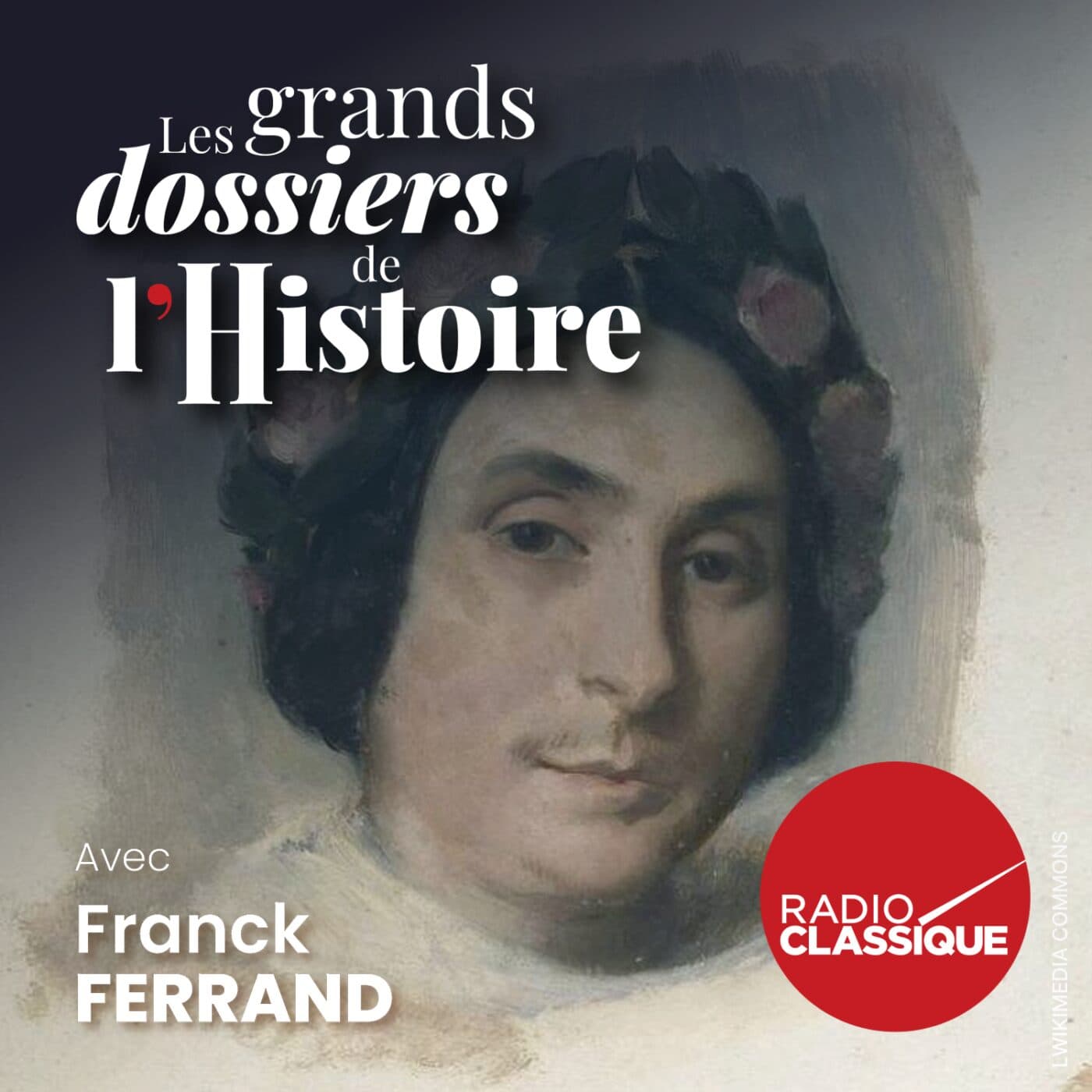 Les grands dossiers de l'Histoire par Franck Ferrand podcast cover art