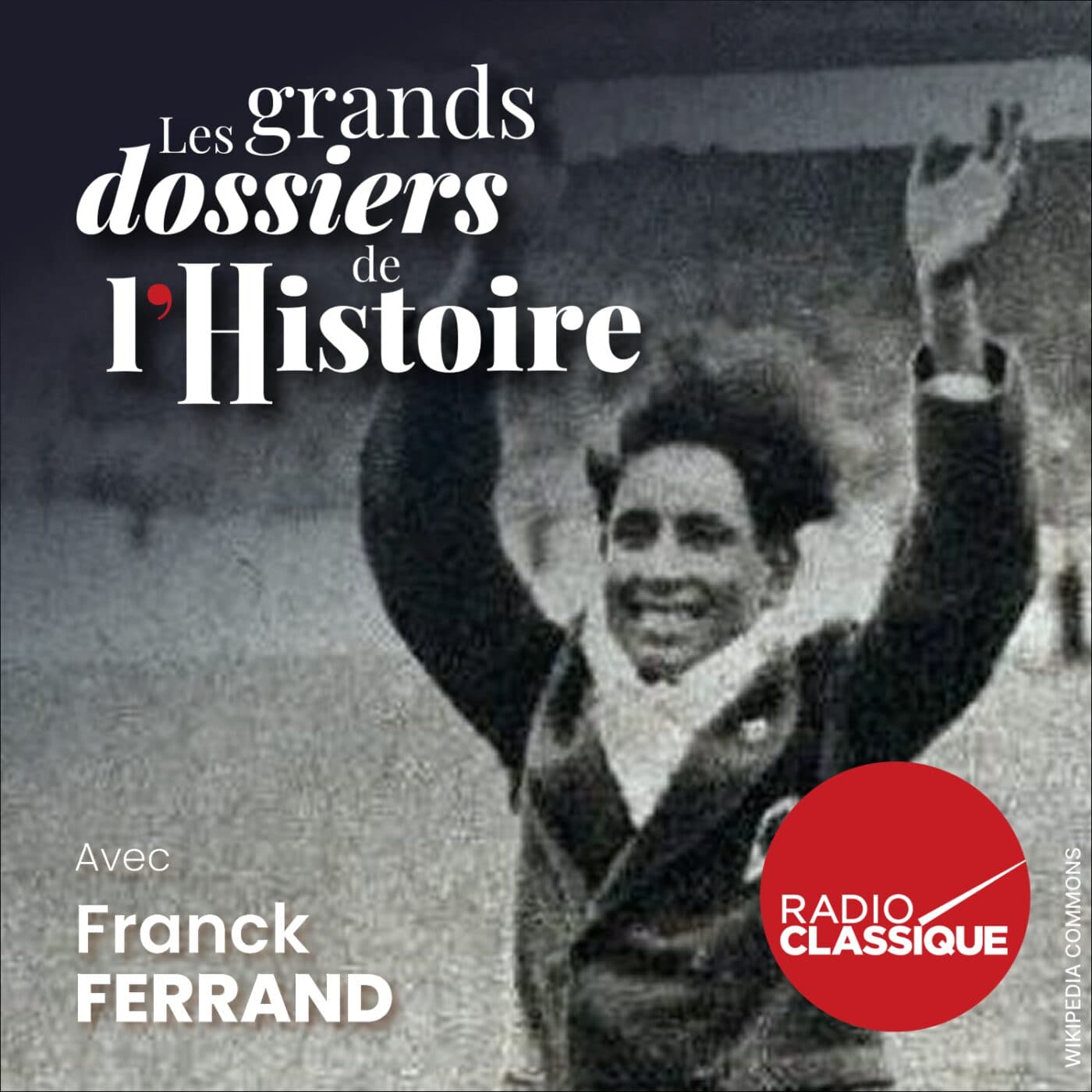 Les grands dossiers de l'Histoire par Franck Ferrand podcast cover art