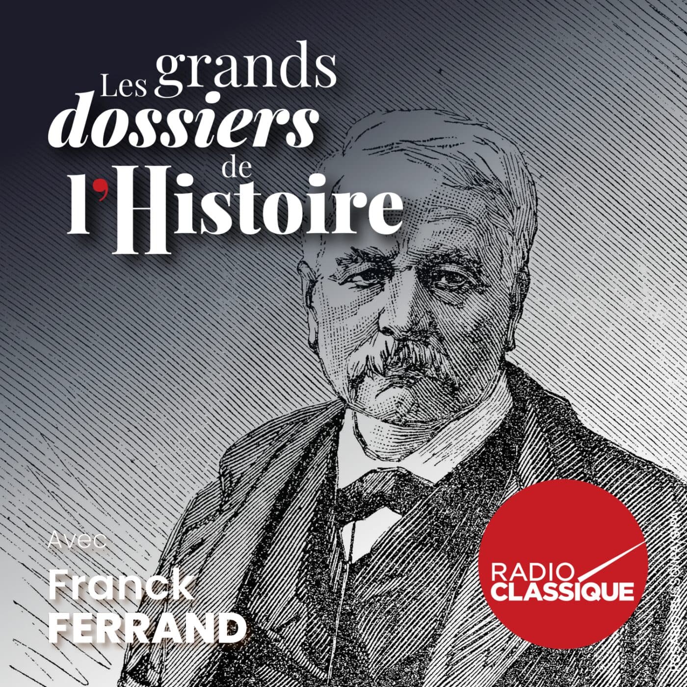 Les grands dossiers de l'Histoire par Franck Ferrand podcast cover art