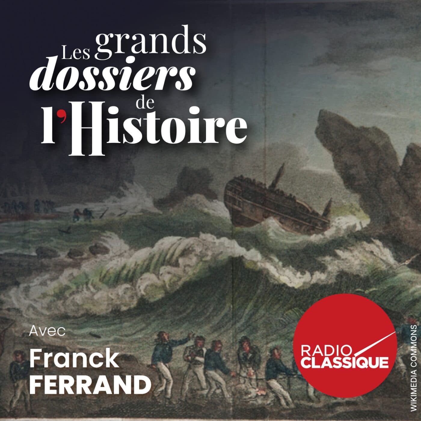 Les grands dossiers de l'Histoire par Franck Ferrand podcast cover art