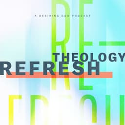 Theology Refresh