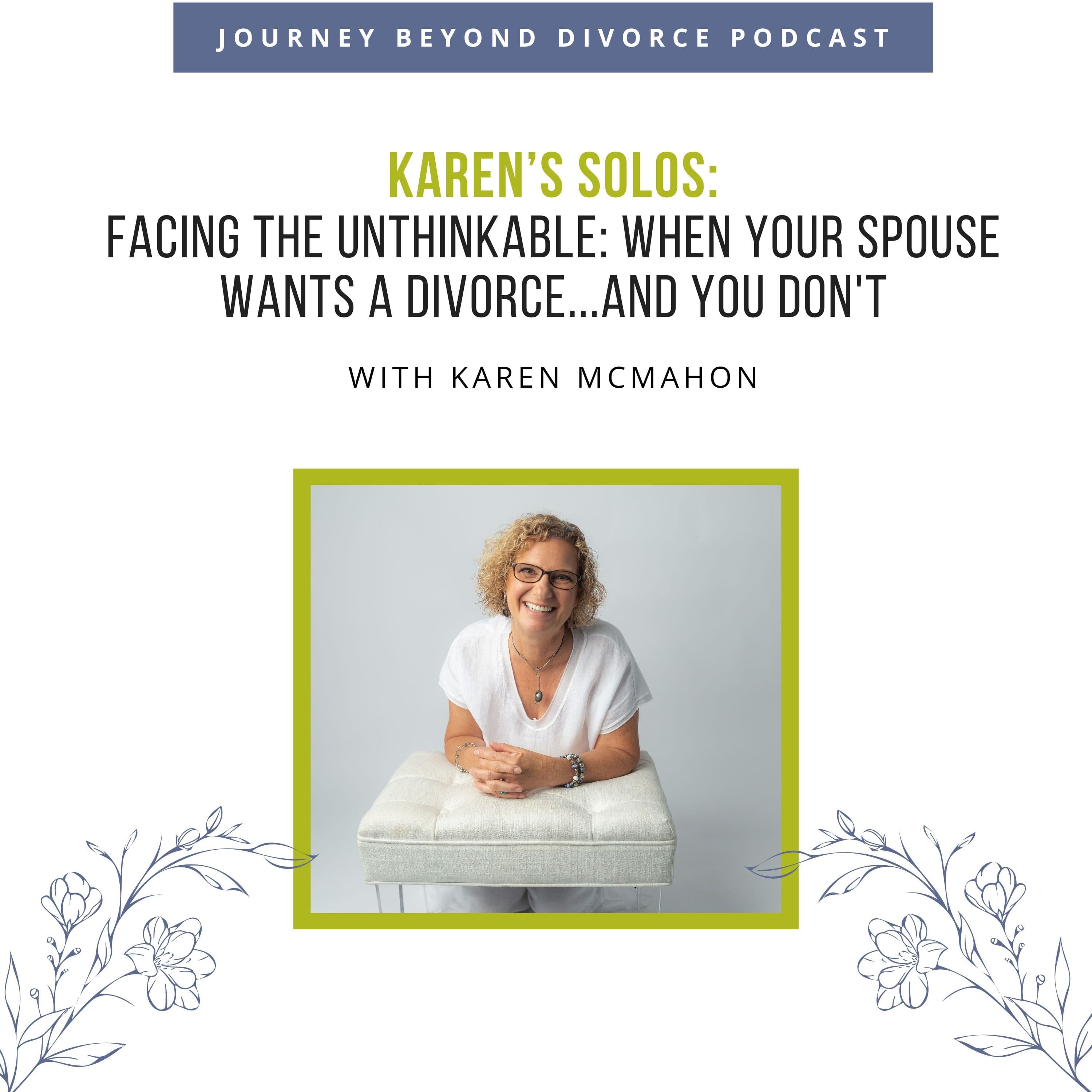 Journey Beyond Divorce Podcast — Facing the Unthinkable: When Your Spouse Wants a Divorce...And You Don't