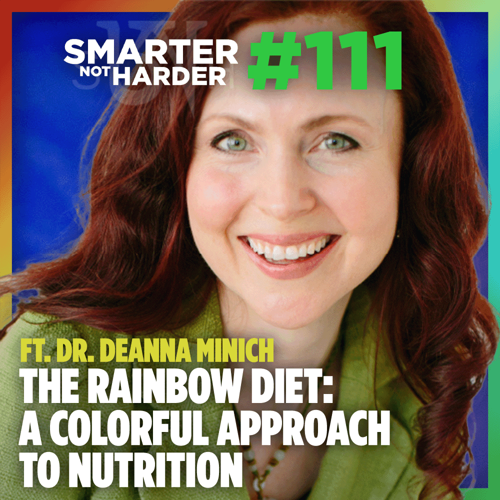 Health Optimization Medicine Podcast — The Rainbow Diet: A Colorful Approach to Nutrition (ft. Dr. Deanna Minich) | SNH Podcast #111