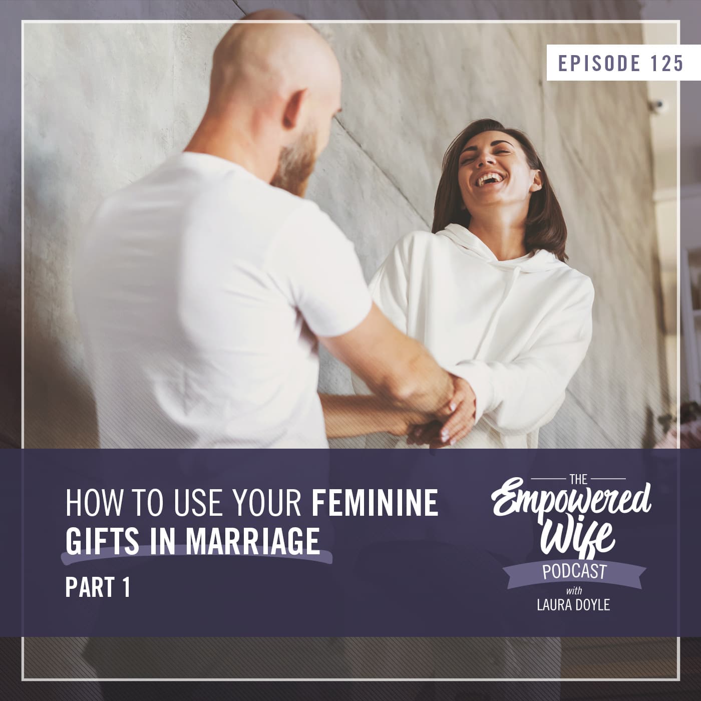 The Empowered Wife Podcast: Marriage Help with Laura Doyle cover art