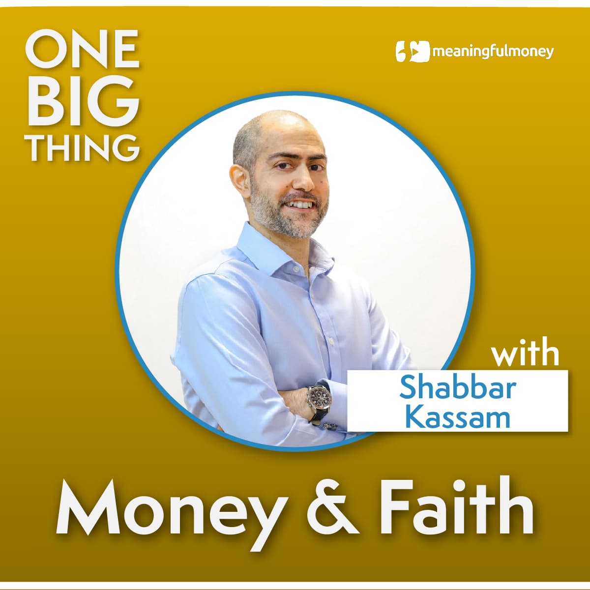 The Meaningful Money Personal Finance Podcast — Money and Faith, with Shabbar Kassam