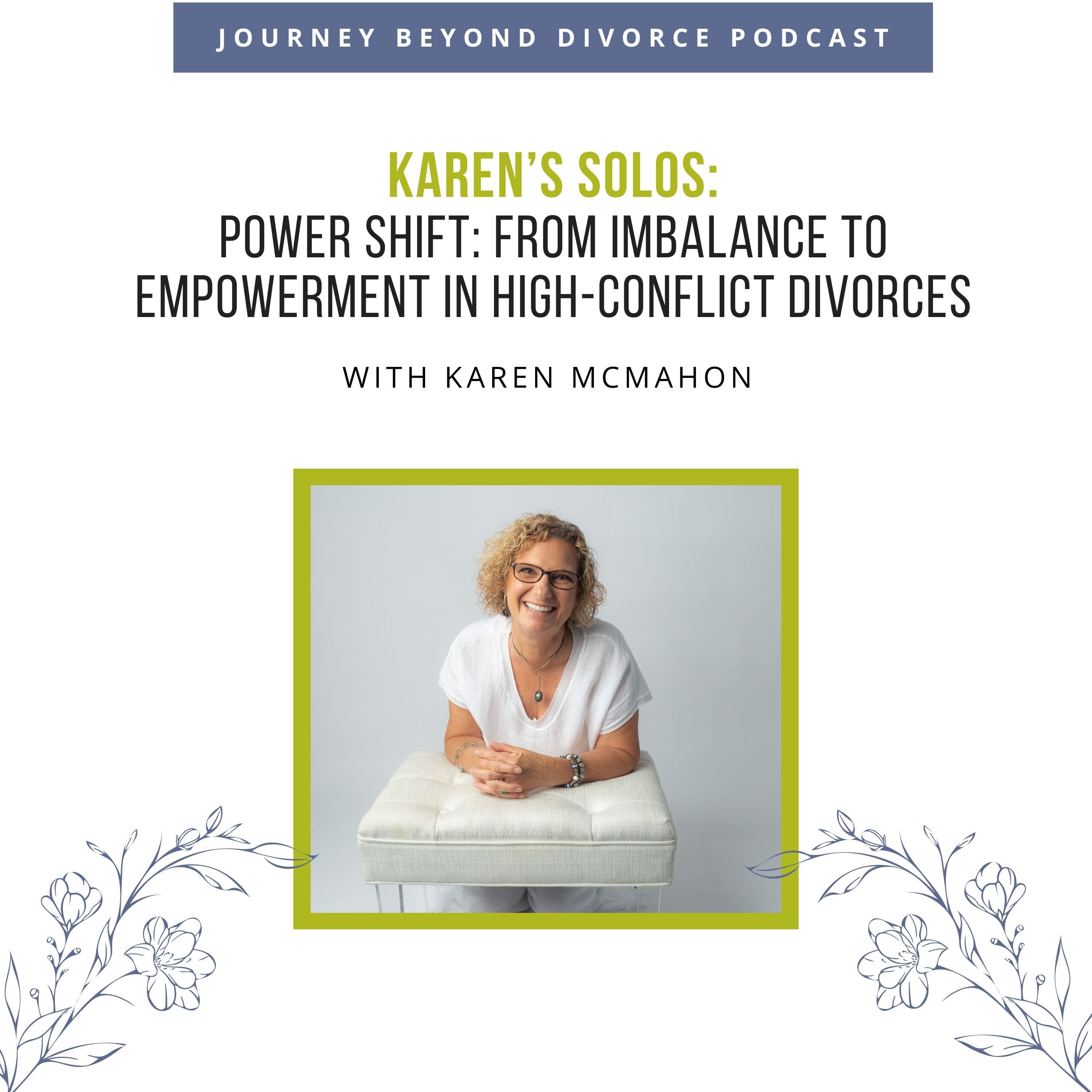 Journey Beyond Divorce Podcast — Power Shift: From Imbalance to Empowerment in High-Conflict Divorces with Karen McMahon