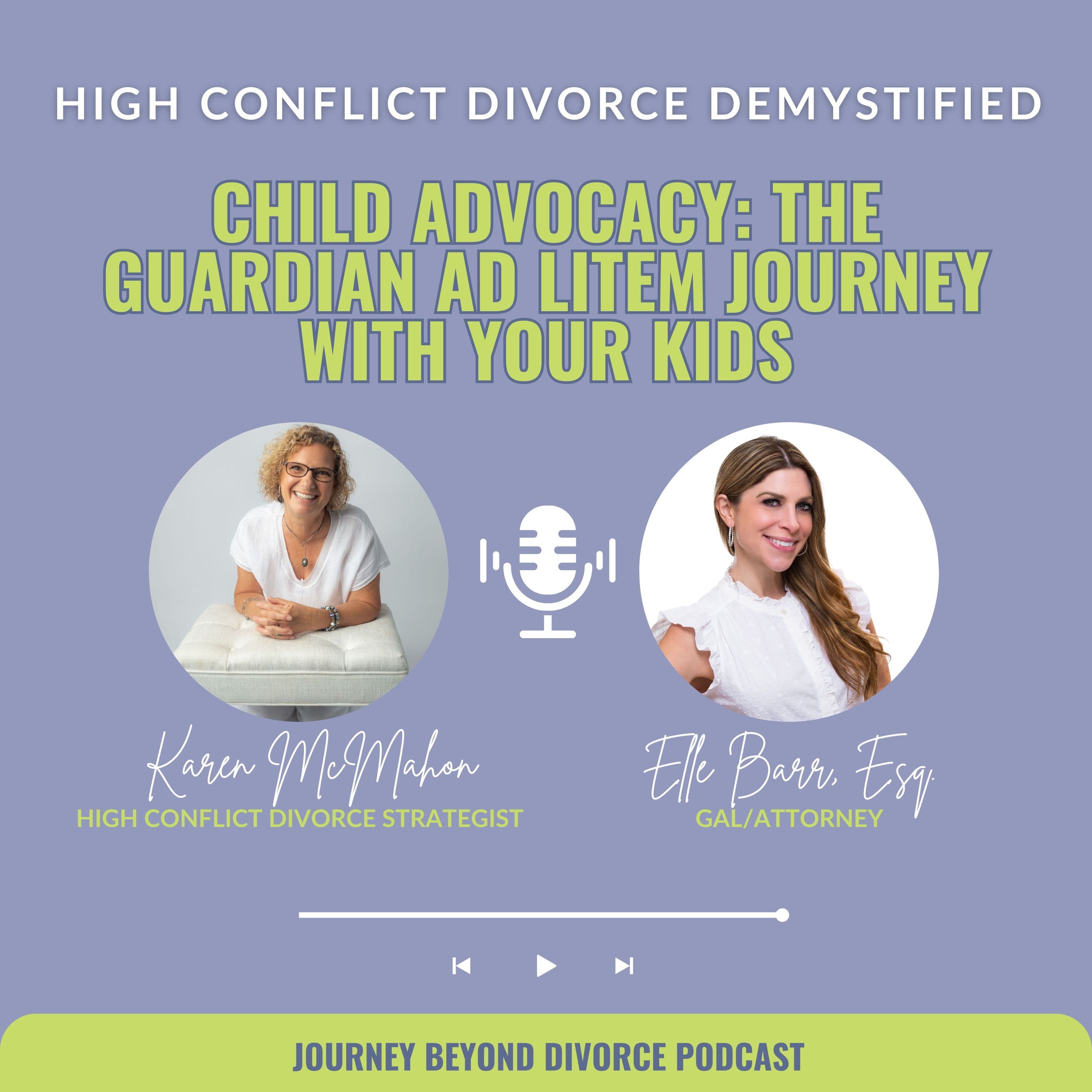 Journey Beyond Divorce Podcast — HC Divorce Demystified: Child Advocacy: The Guardian ad Litem Journey with Your Kids with Elle Barr