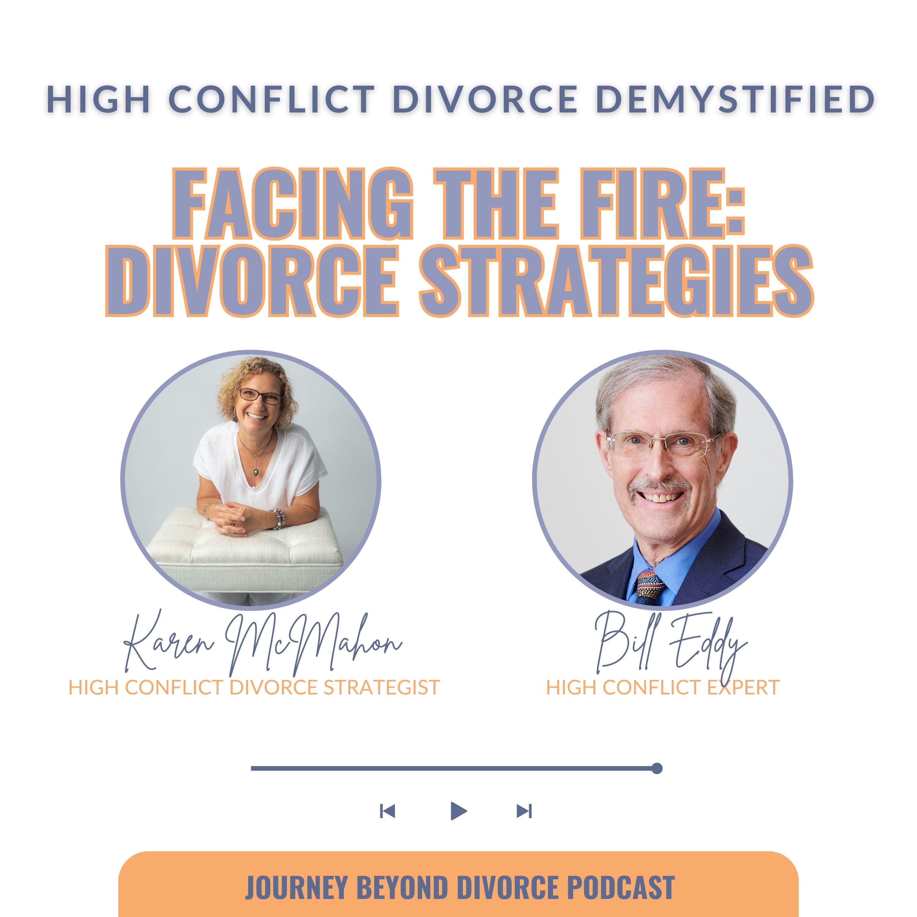 Journey Beyond Divorce Podcast — HC Divorce Demystified: Facing the Fire: Divorce Strategies with High Conflict Expert Bill Eddy