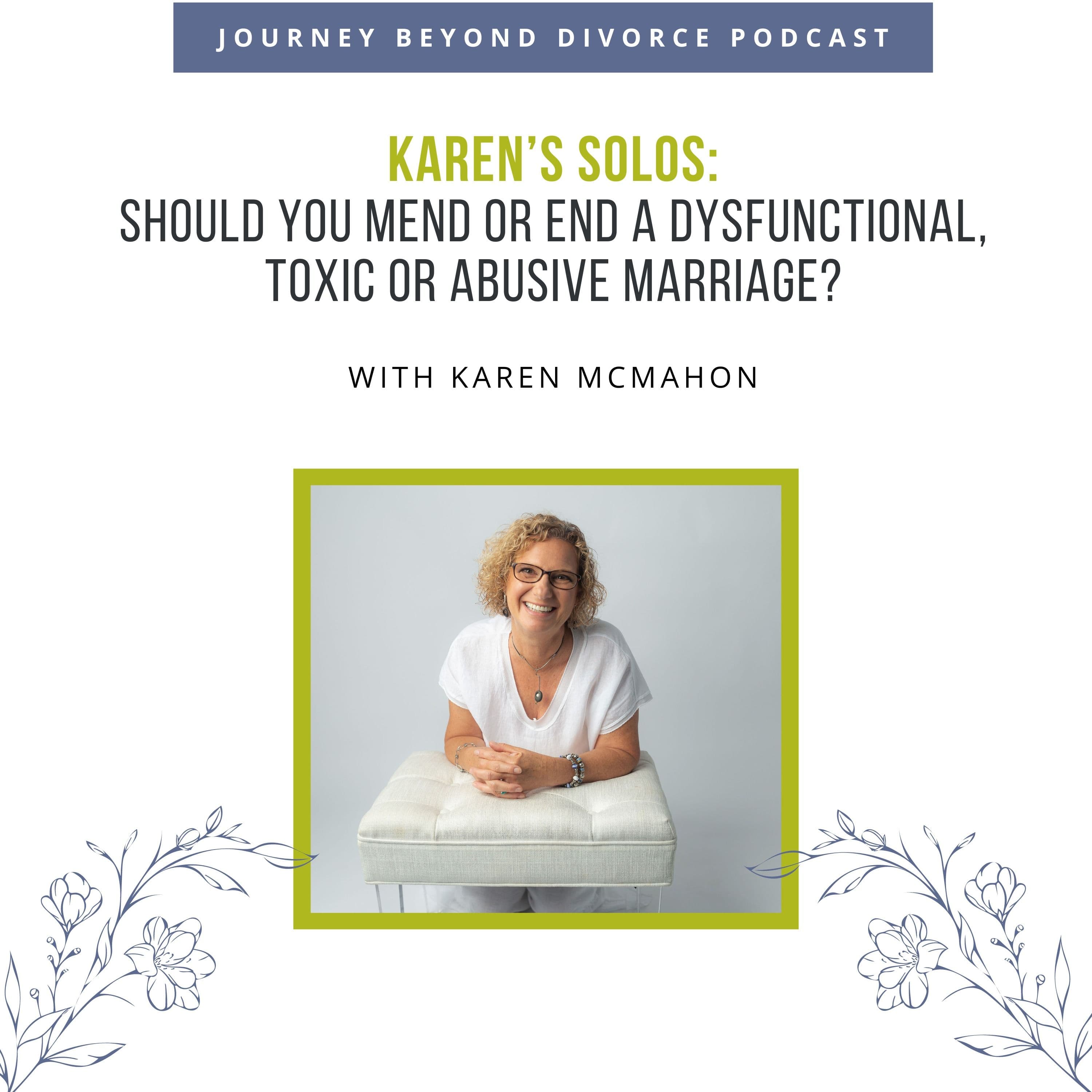 Journey Beyond Divorce Podcast — Should You Mend or End a Dysfunctional, Toxic or Abusive Marriage