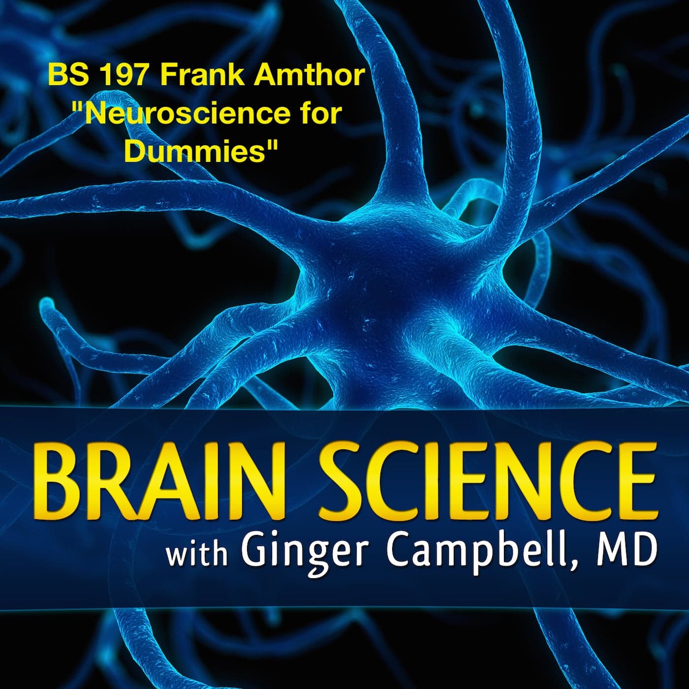 Brain Science with Ginger Campbell, MD: Neuroscience for Everyone podcast cover art