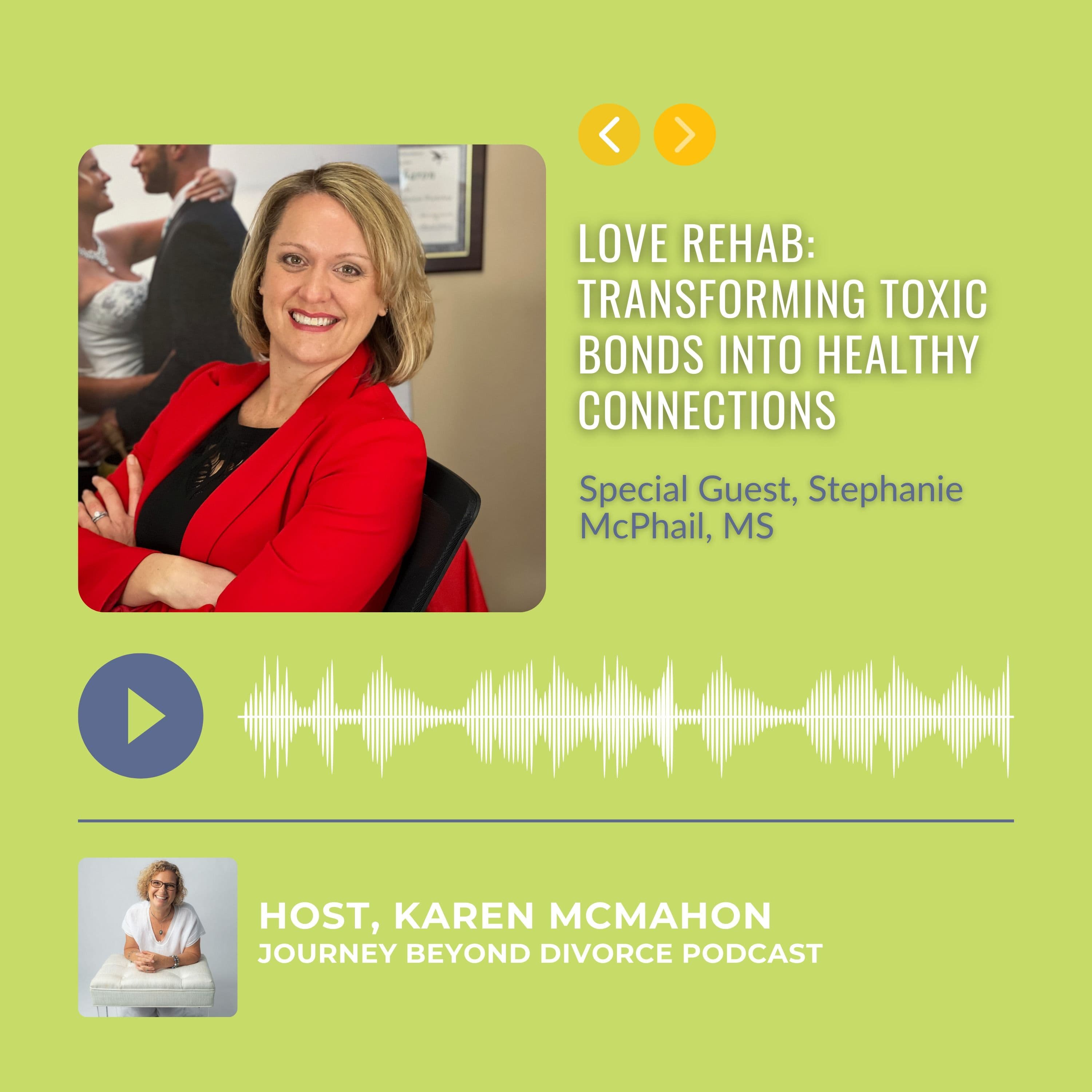 Journey Beyond Divorce Podcast — Special Guest: Love Rehab - Transforming Toxic Bonds into Healthy Connections with Stephanie McPhail