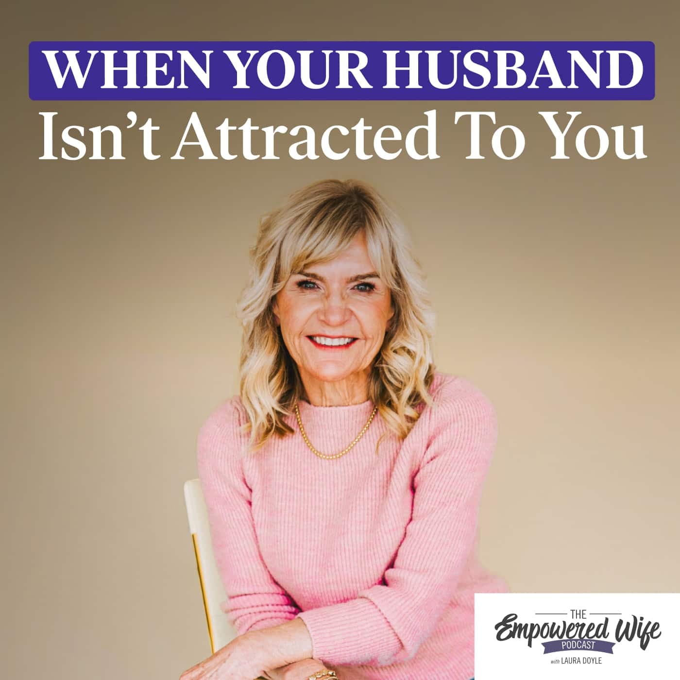 The Empowered Wife Podcast: Marriage Help with Laura Doyle cover art