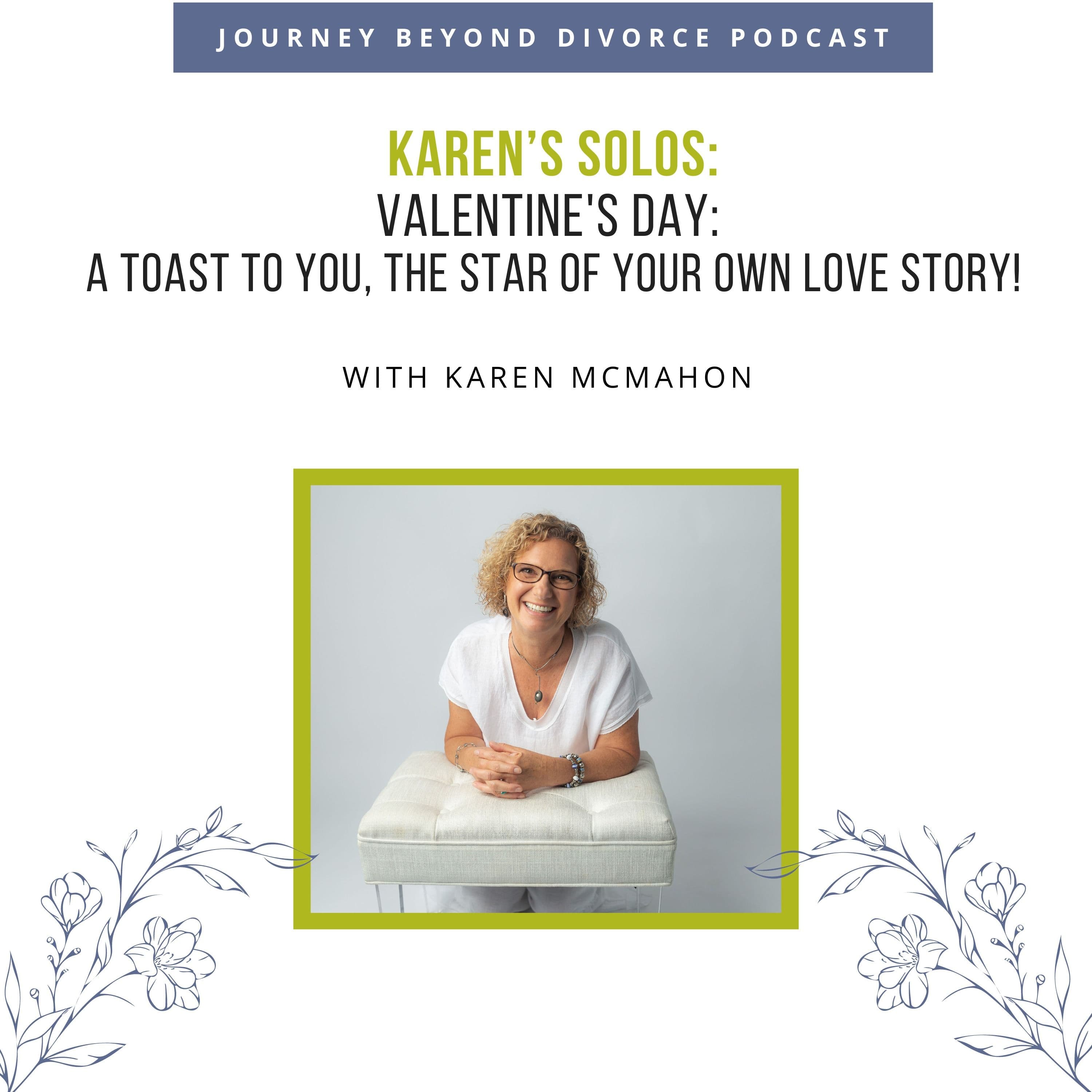 Journey Beyond Divorce Podcast — Valentine's Day: A Toast to You, The Star of Your Own Love Story!