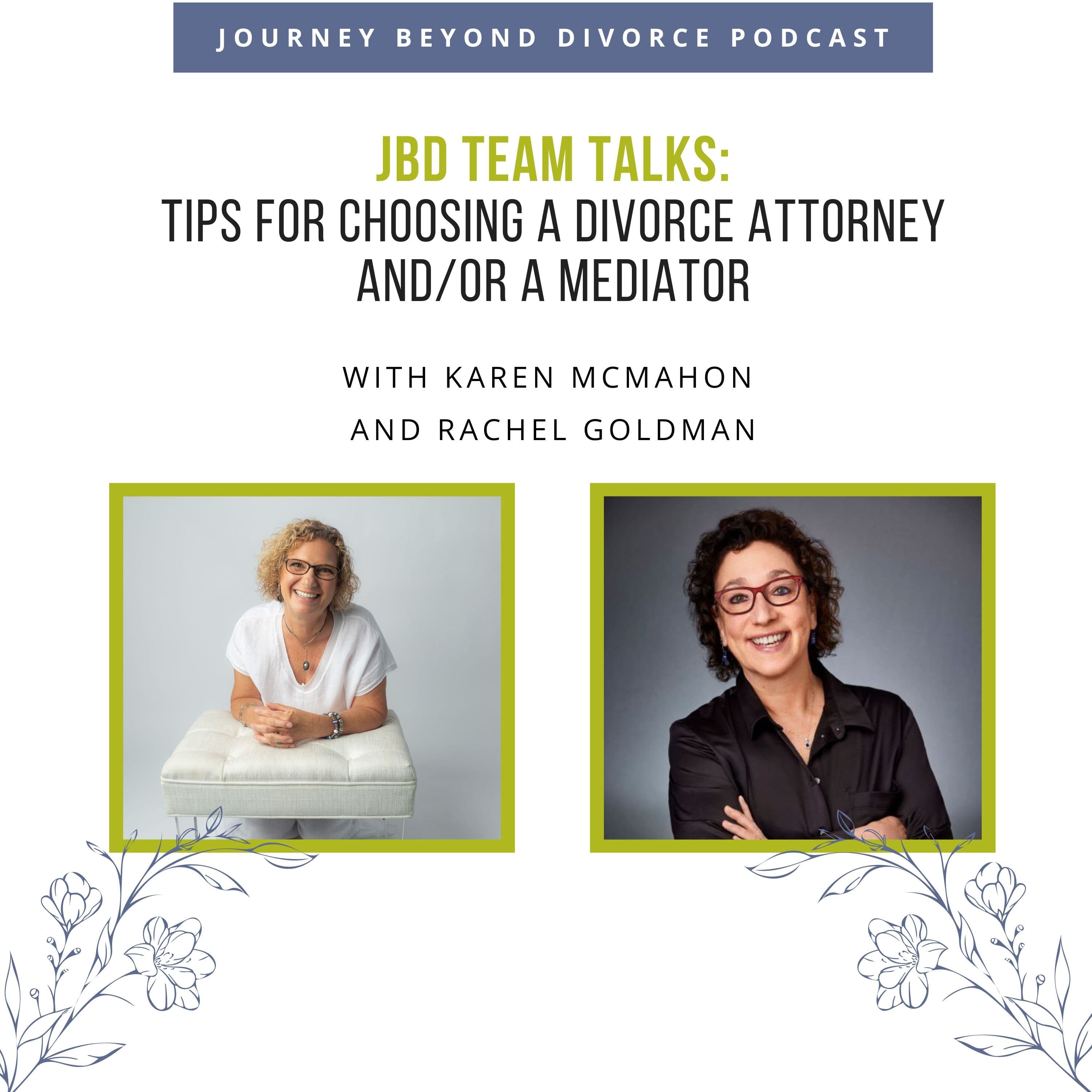Journey Beyond Divorce Podcast — JBD Team Talks: Tips for Choosing a Divorce Attorney and/or a Mediator