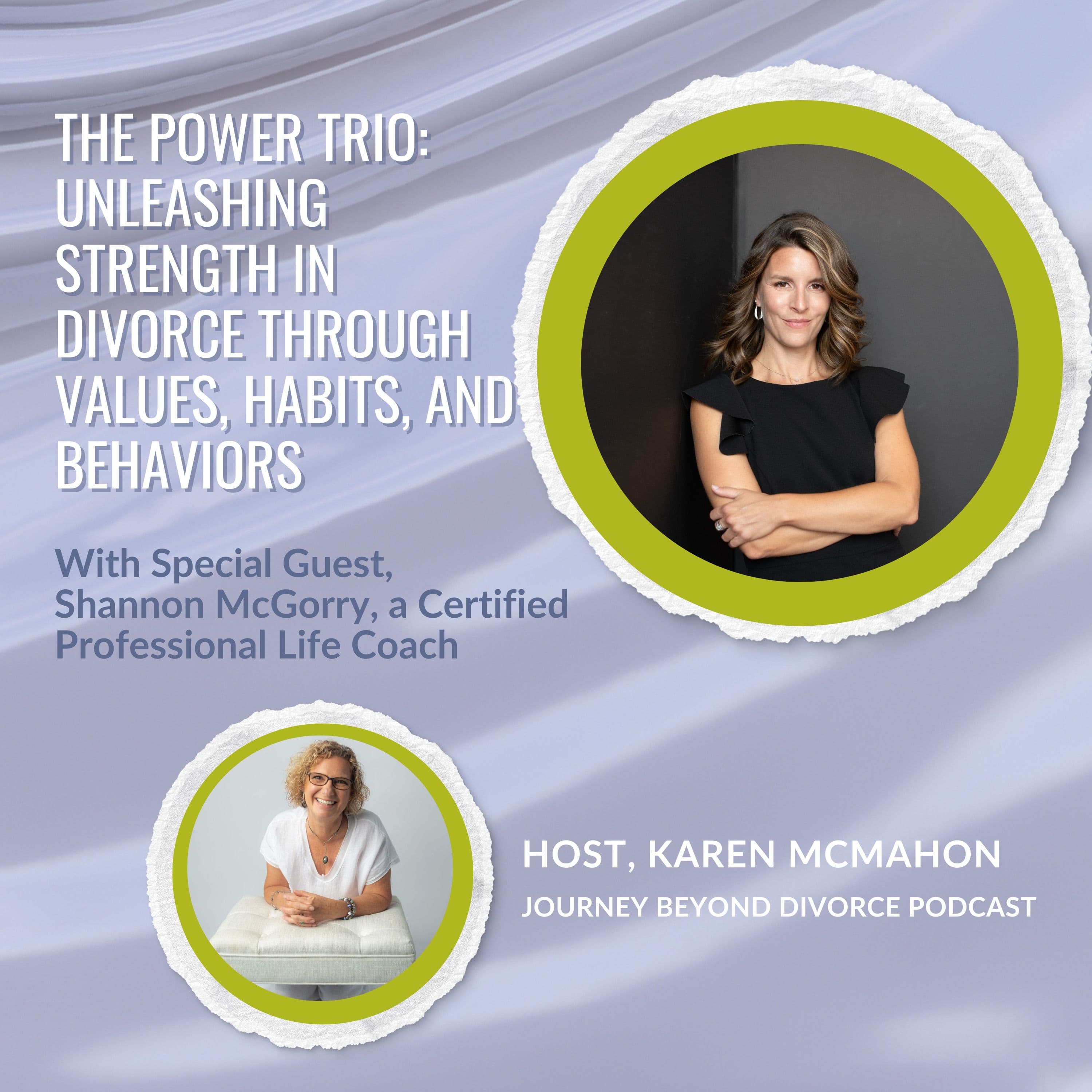 Journey Beyond Divorce Podcast — Special Guest: The Power Trio - Unleashing Strength in Divorce Through Values, Habits, and Behaviors with Shannon McGorry