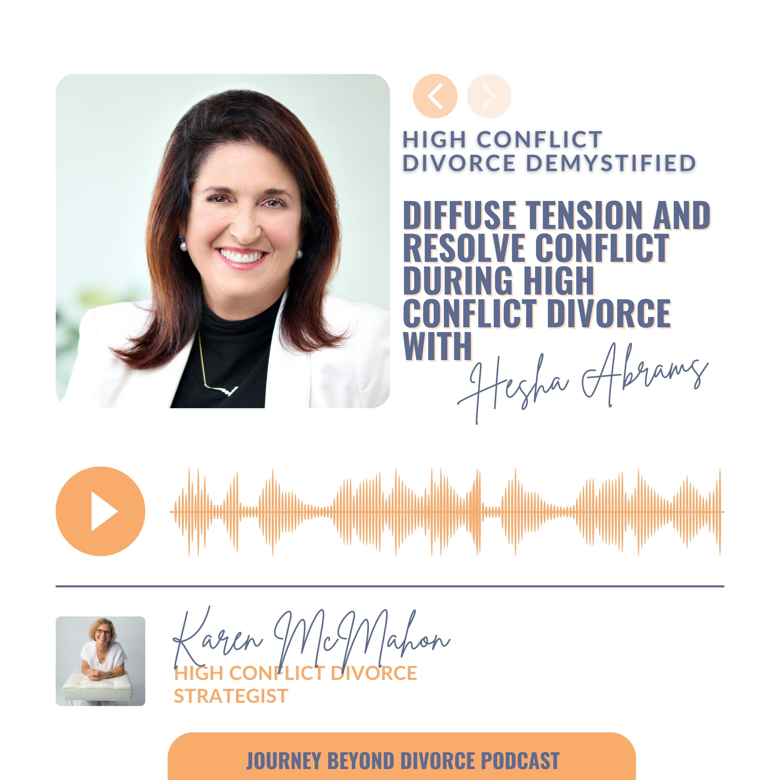 Journey Beyond Divorce Podcast — HC Divorce Demystified: Diffuse Tension and Resolve Conflict During High Conflict Divorce with Hesha Abrams
