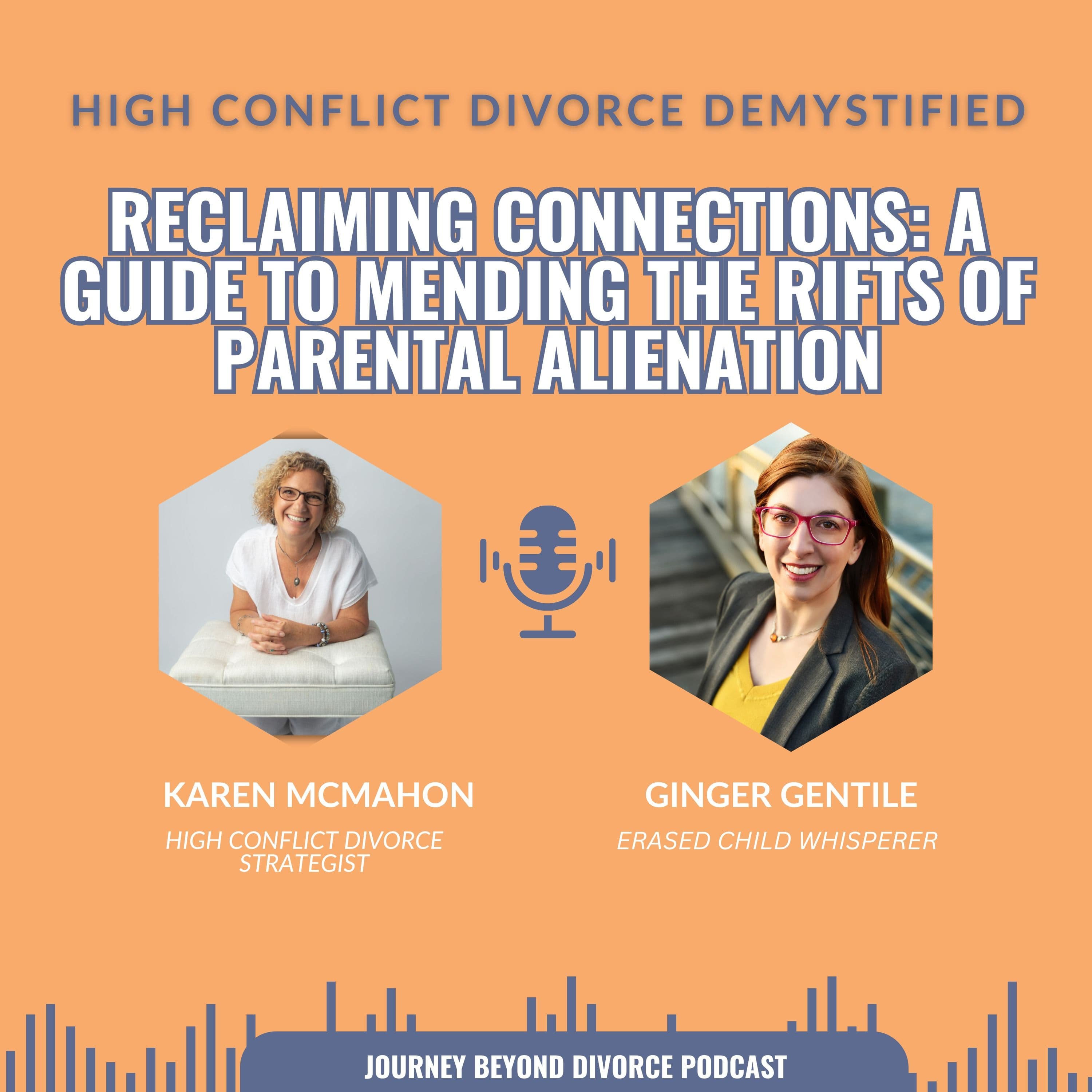 Journey Beyond Divorce Podcast — Reclaiming Connections: A Guide to Mending the Rifts of Parental Alienation with Ginger Gentile