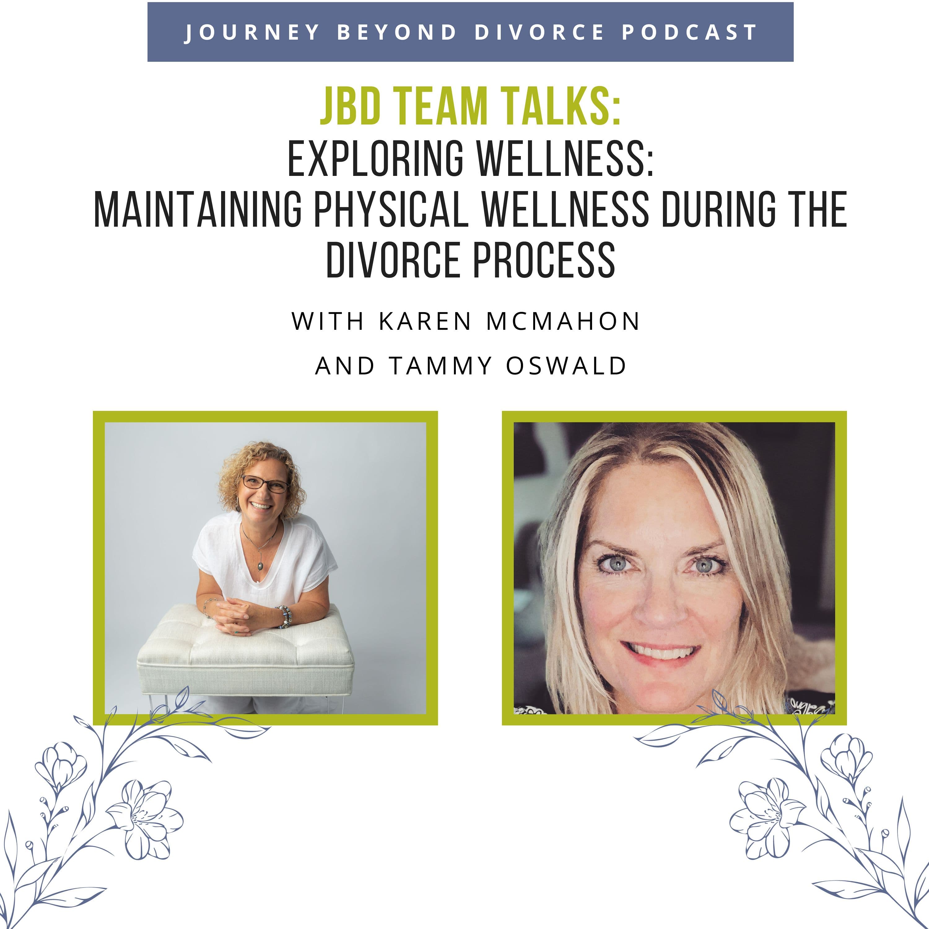 Journey Beyond Divorce Podcast — JBD Team Talks: Exploring Wellness: Maintaining Physical Wellness During the Divorce Process