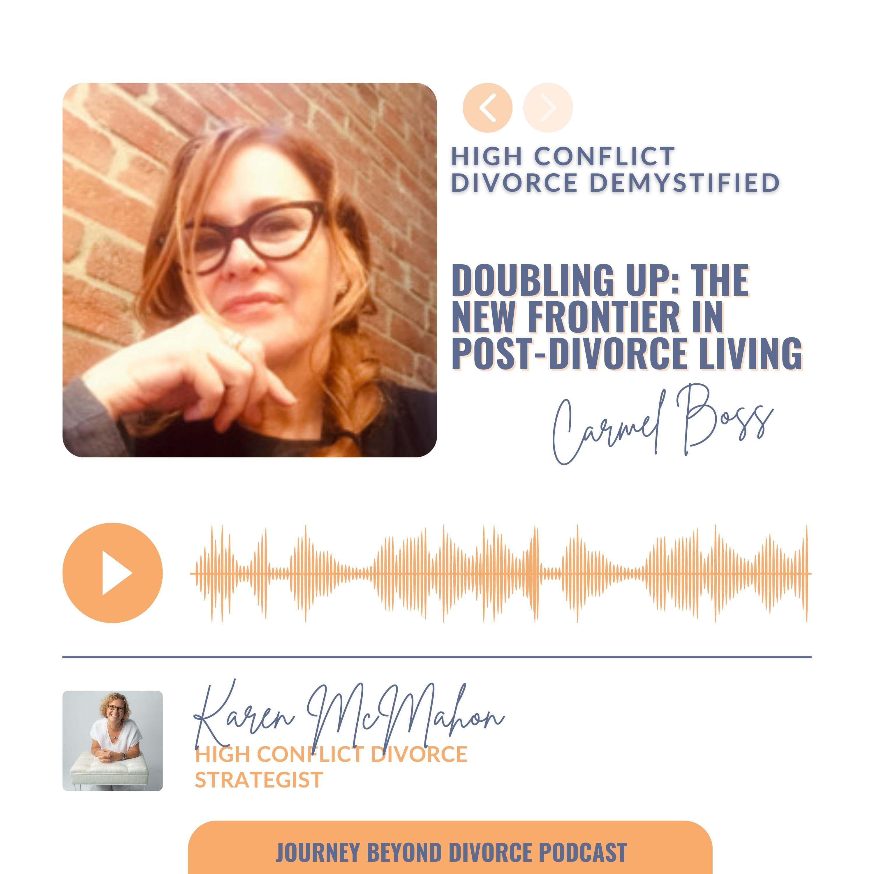 Journey Beyond Divorce Podcast — Single Mom's Doubling Up: The New Frontier in Post-Divorce Living w/Carmel Boss