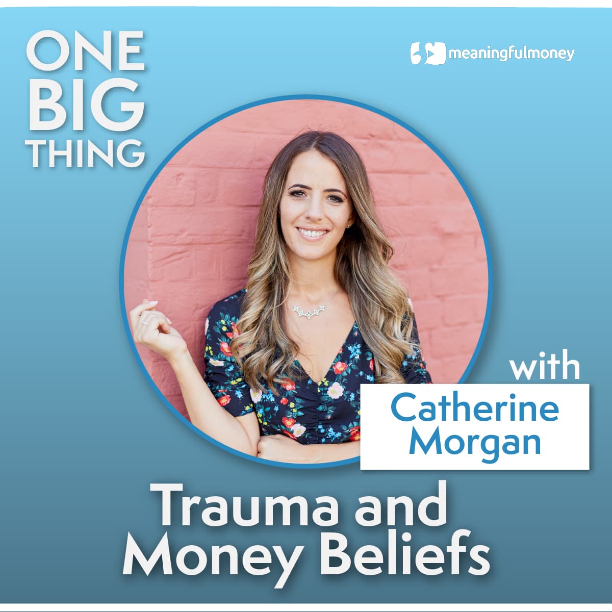 The Meaningful Money Personal Finance Podcast — Trauma and Money Beliefs