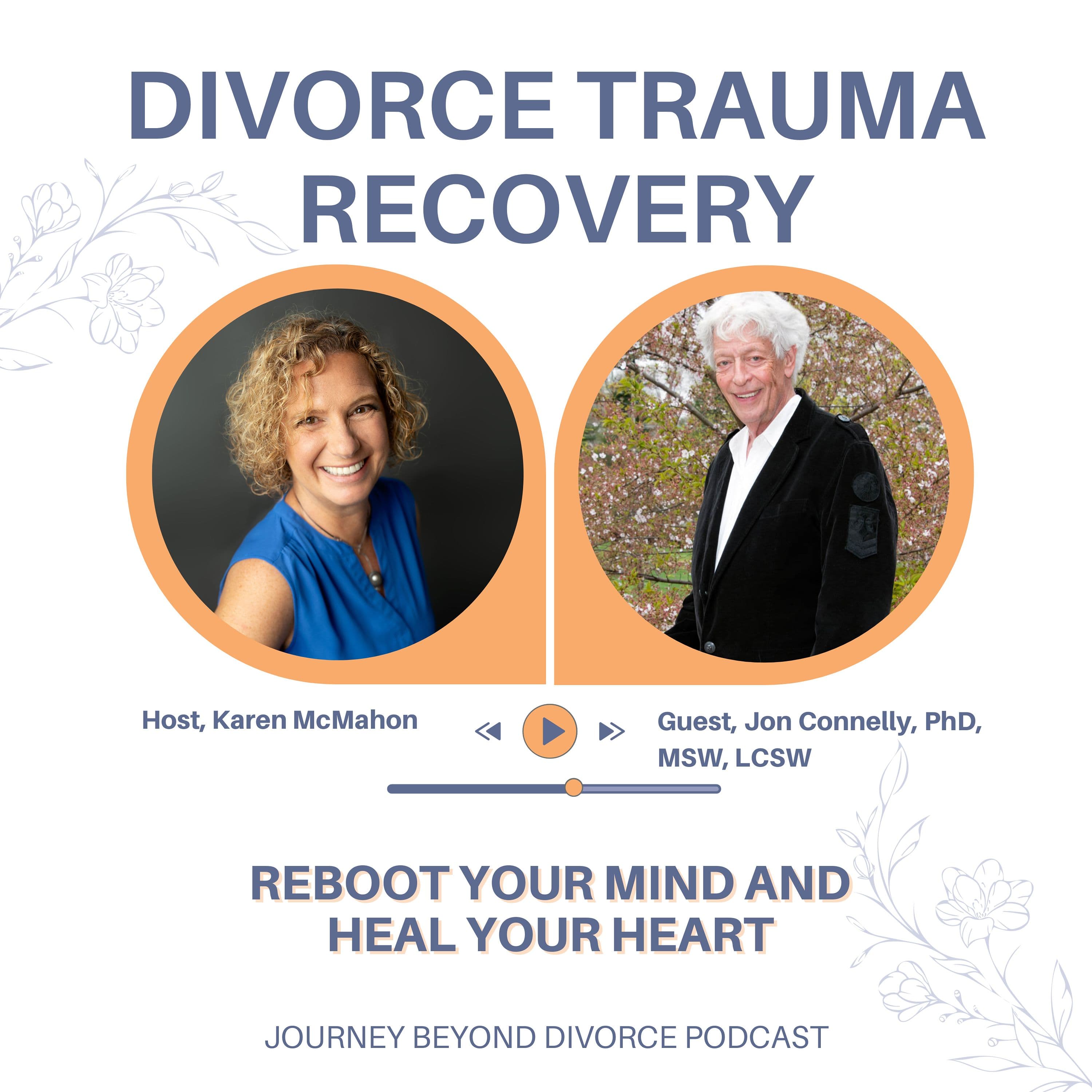 Journey Beyond Divorce Podcast — Divorce Trauma Recovery: Reboot Your Mind and Heal Your Heart with Dr. Jon Connelly