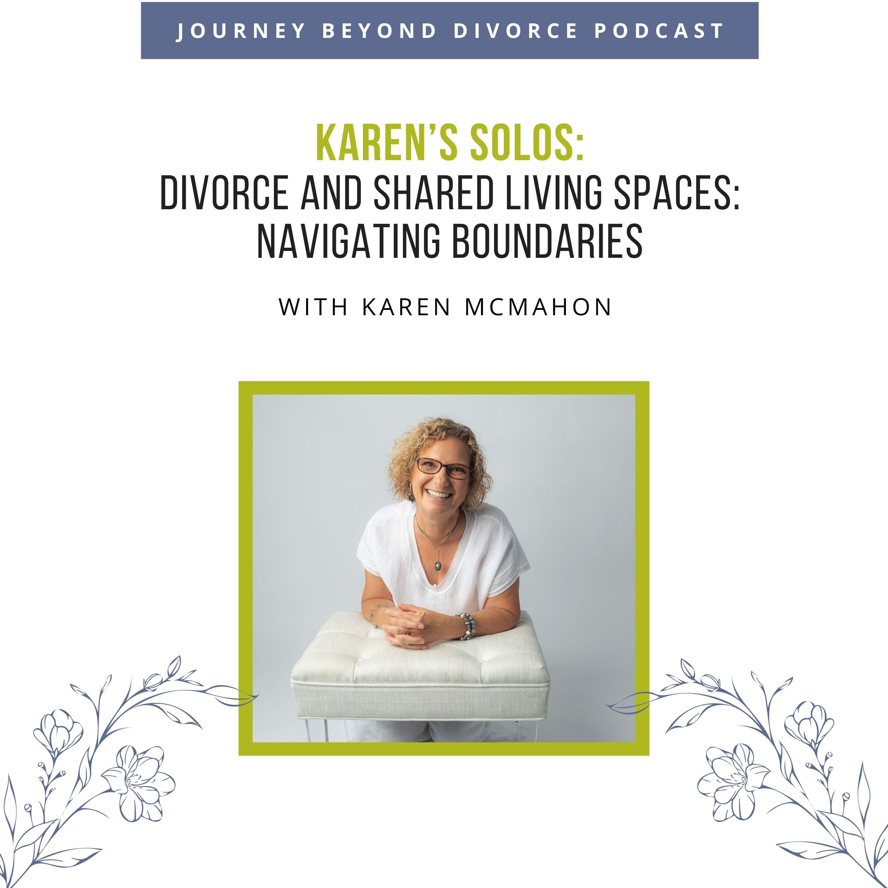 Journey Beyond Divorce Podcast — Divorce and Shared Living Spaces: Navigating Boundaries