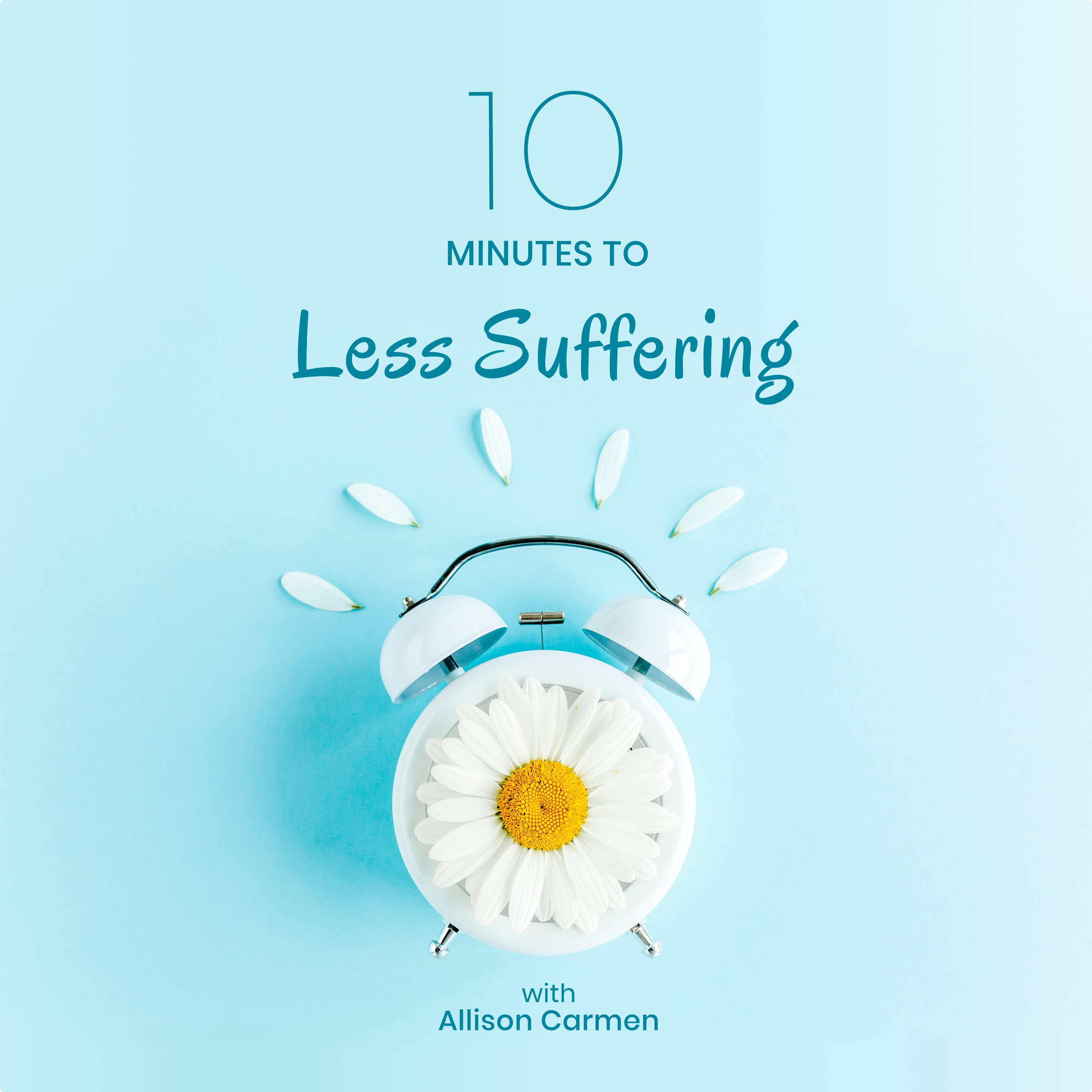 10 MINUTES TO LESS SUFFERING podcast cover art