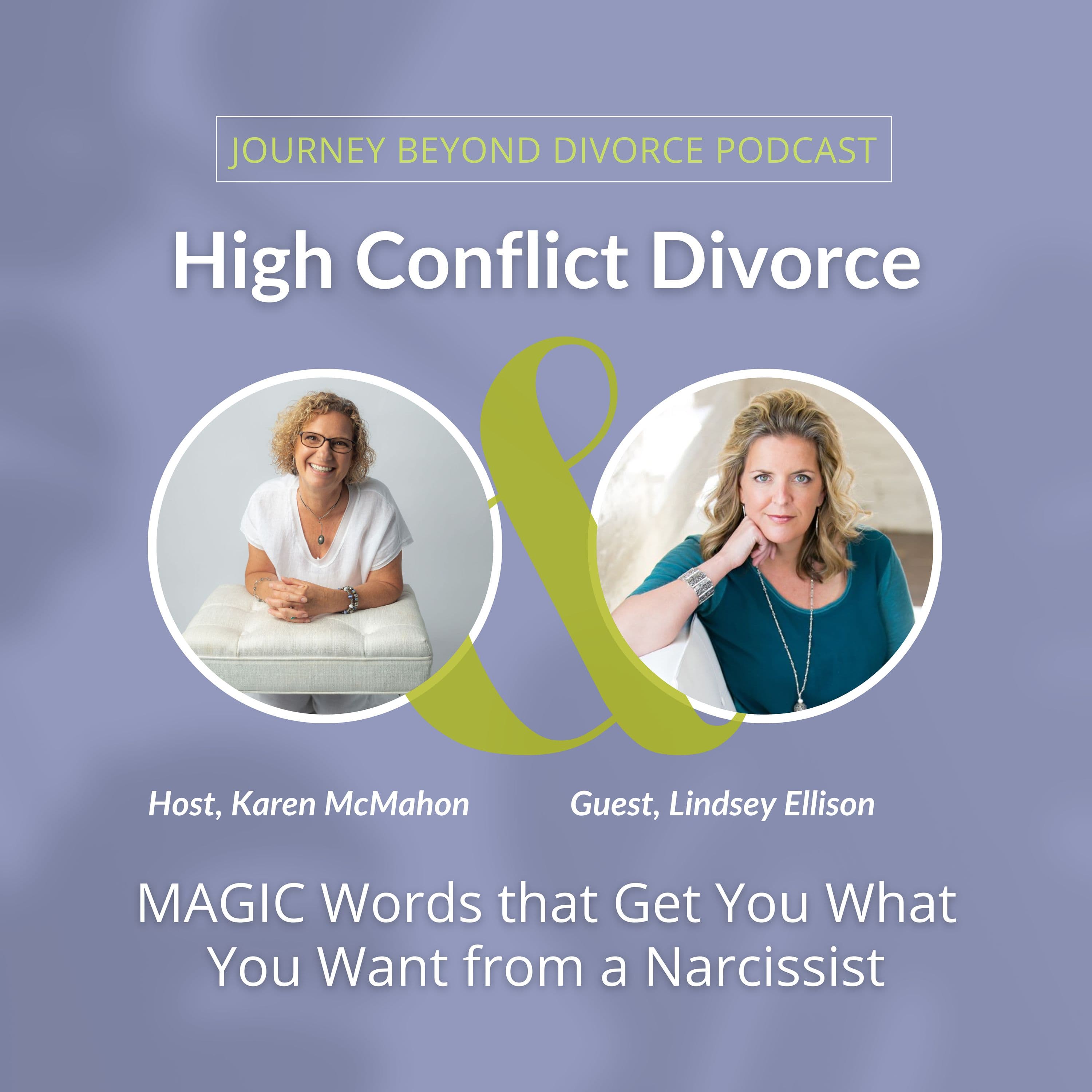 Journey Beyond Divorce Podcast — High Conflict Divorce: MAGIC Words that Get You What you Want from a Narcissist